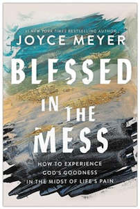 Blessed in the Mess: How to Experience God's Goodness in the Midst of Life’s Pain