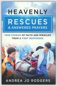 Biography: Heavenly Rescues and Answered Prayers: True Stories of Faith and Miracles from a First Responder - NEW TITLE STOCK DUE JANUARY