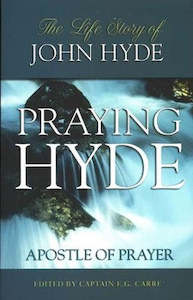 Praying Hyde, Apostle of Prayer: The Life Story of John Hyde