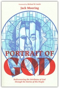 Portrait of God: Rediscovering the Attributes of God through the Stories of His People