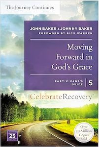 Health Healing: Moving Forward in God's Grace: The Journey Continues, Participant's Guide 5: A Recovery Program Based on Eight Principles from the Beatitudes (Celebrate Recovery)