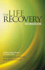 Life Recovery Workbook: A Biblical Guide through the Twelve Steps