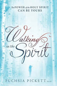 Walking in the Spirit: The Power of the Holy Spirit Can Be Yours