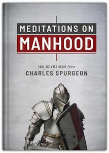 Meditations on Manhood. 100 Devotions from Charles Spurgeon