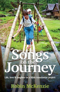 Songs on the Journey - Life, Love & Laughter in a Bible Translation Project