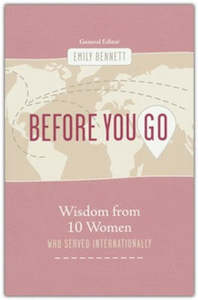 Before You Go: Wisdom from Ten Women who Served Internationally