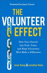 Volunteer Effect: How Your Church Can Find, Train, and Keep Volunteers Who Make a Difference