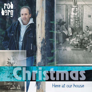 Christmas Here at Our House CD - Rob Berg