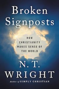 Broken Signposts -  How Christianity Makes Sense of the World