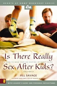 Is There Really Sex After Kids? By Jill Savage