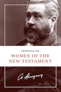 Stationery: Sermons On: Women Of The New Testament - C. H. Spurgeon