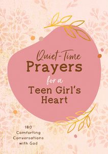 Quiet-Time Prayers for a Teen Girl's Heart