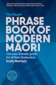 The Raupo Phrase Book of Modern Maori by Scotty Morrison