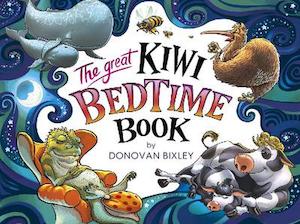 The Great Kiwi Bedtime Book Donovan Bixley