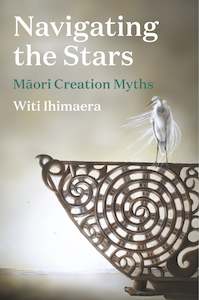 Navigating the Stars Maori Creation Myths by Witi Ihimaera