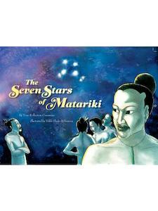 The Seven Stars of Matariki By Toni Rolleston-Cummins