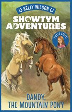 Showtym Adventures #1: Dandy, the Mountain Pony by Kelly Wilson