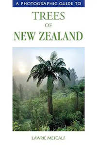 A Photographic Guide to Trees of New Zealand