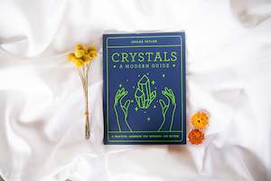 Crystals: A Modern Guide - Joules Taylor