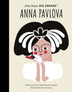 Little People, Big Dreams Anna Pavlova