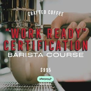 “Work Ready” – Experiential Barista Course