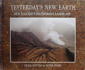 Art gallery: Yesterdays New Earth - New Zealand's Geothermal landscape