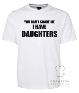 You can’t scare me I have daughters tee