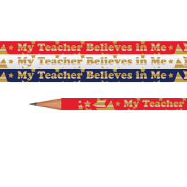 Incentives: My Teacher Believes In Me Pencils