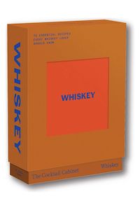 The Cocktail Cabinet :  Whiskey | Kara Newman