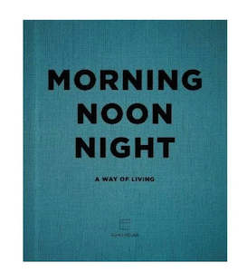 Morning, Noon, Night: A way of living (SoHo House UK) Book