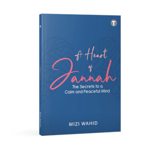 A Heart of Jannah: The Secrets to a Calm and Peaceful Mind