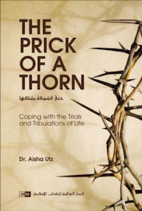 The Prick of a Thorn: Coping with the Trials and Tribulations of Life