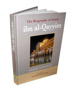 Seerah: The Biography Of Imam Ibn Al Qayyim