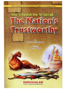 Abu Ubaidah Bin Al-Jarrah (R.A) The Nations Trustworthy