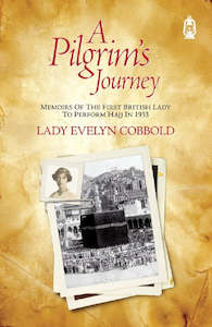 Seerah: A Pilgrim's Journey: Memoirs of the First British Lady to Perform Hajj in 1933