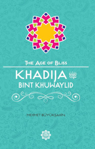 Khadija bint Khuwaylid (The Age of Bliss Series)