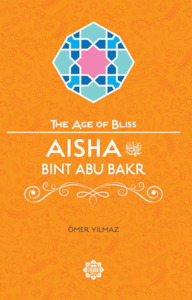 Childrens Books: Aisha Bint Abu Bakr (The Age of Bliss Series)