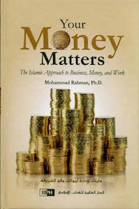 Entrepreneurship: Your Money Matters: The Islamic Approach to Business, Money and Work