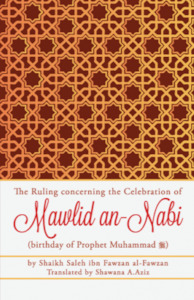 Fiqh Jurisprudence: The Ruling Concerning the Celebration of Mawlid/milaad an Nabi (Prophet Muhammad's ﷺ birthday)