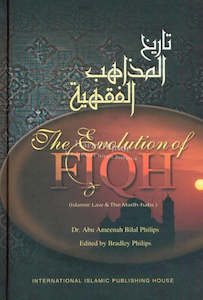 The Evolution of Fiqh (Islamic law and the Madh-habs)