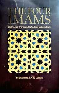 The Four Imams: Their Lives, Works and Schools of Jurisprudence