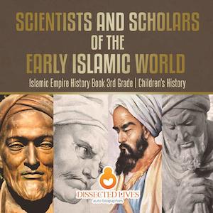 Scientists and Scholars of the Early Islamic World - Islamic Empire History Book…