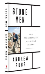 Stone Men: The Palestinians Who Built Israel