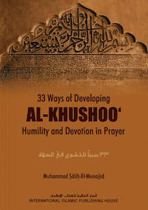 33 Ways of Developing Al-Khushoo: Humility and Devotion in Prayer