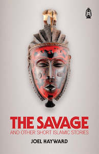 Fiction Poetry: The Savage and other Short Islamic Stories