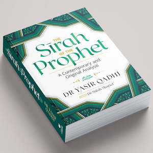 The Sirah of the Prophet ﷺ: A Contemporary and Original Analysis