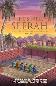 Seerah 1: The Simple Seerah (Part 2)