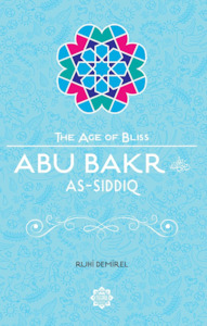 Sahaba: Abu Bakr As-Siddiq (The Age of Bliss Series)