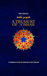 A Treasury of Aishah: A Guidance from the Beloved of the Beloved