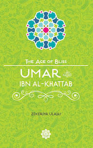 Umar ibn Al-Khattab (The Age of Bliss Series)